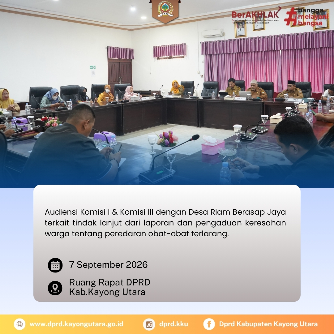 Sukadana - Audiensi Komisi I & III dengan Desa Riam Berasap Jaya terkait tindak lanjut dari laporan dan pengaduan keresahan warga tentang peredaran obat - obat terlarang. Ruang Rapat DPRD Kab. Kayong Utara (07/09/2026)